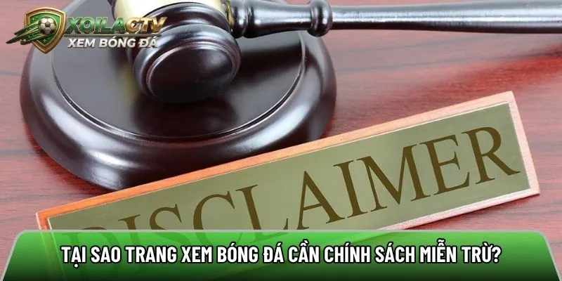 Tại sao trang xem trực tiếp bóng đá cần chính sách miễn trừ?